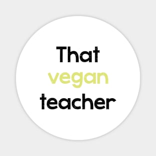 That vegan teacher - phrase Magnet